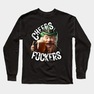 Cheers Fuckers Long Sleeve T-Shirt